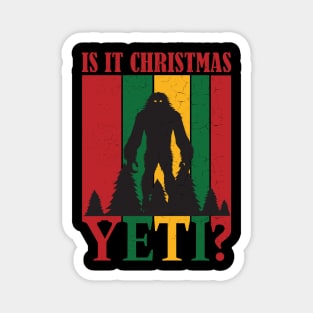 Is it Christmas Yeti? Funny Bigfoot Quote Magnet