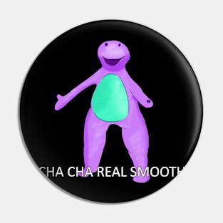 Barney Cha Cha Real Smooth Meme Pin