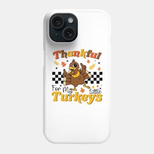 Thankful For My Little Turkeys Funny Teacher Turkey Day Phone Case