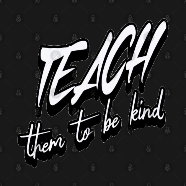 Teach Them To Be Kind, Back to School, Teacher, Teacher Appreciation, Teach,Teacher Gift, Back To School Gift by Customo