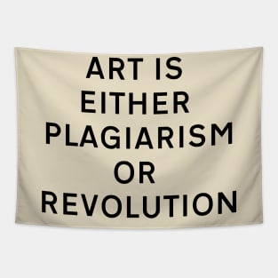 Art is either plagiarism or revolution Tapestry