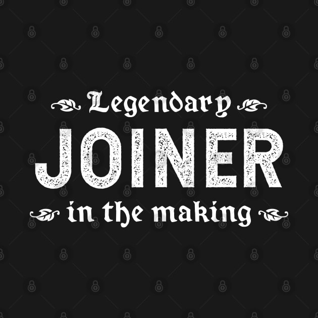 Legendary Joiner In The Making by TimespunThreads