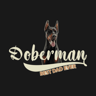 doberman pinscher best dad ever T-Shirt