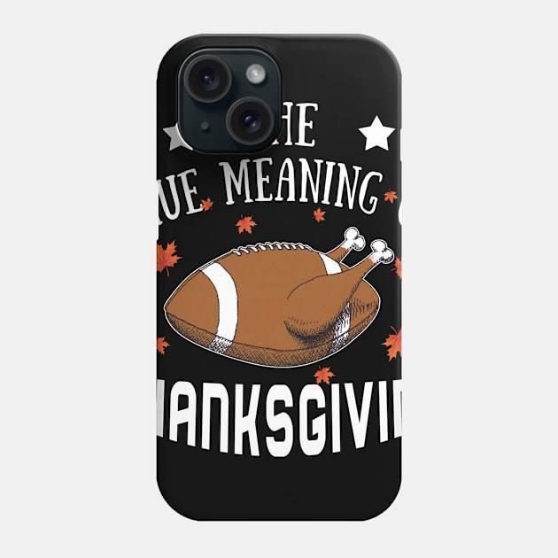 The True Meaning Of Thanksgiving Phone Case by TeeAbe