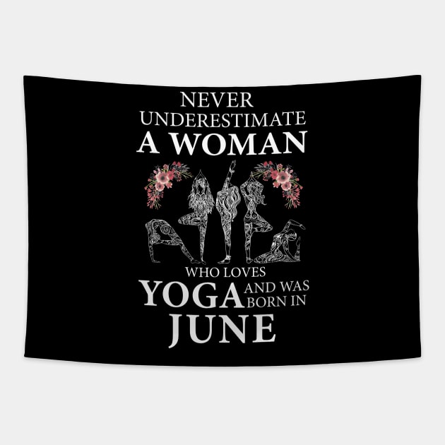 Never Underestimate A Woman Who Loves Yoga Born In June Tapestry by klausgaiser