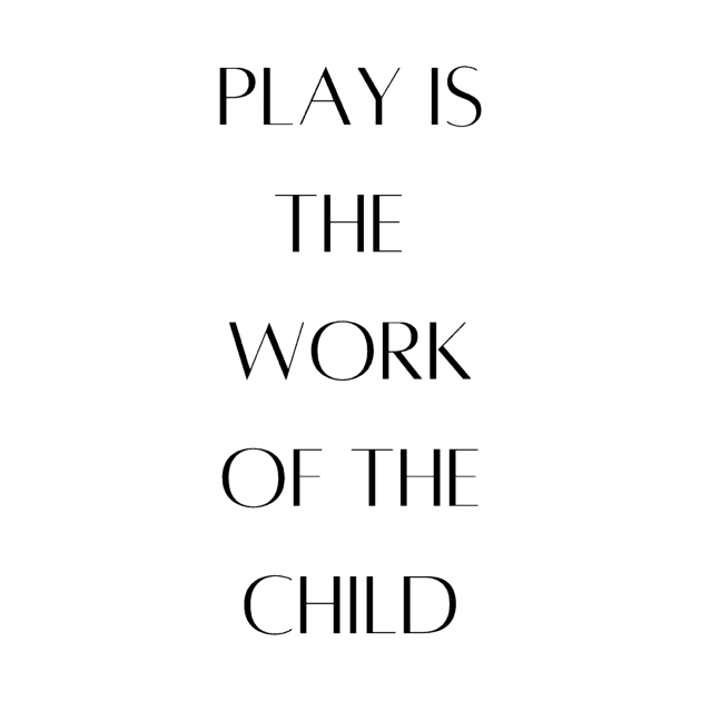 Play is the work of the child - Montessori by LukjanovArt