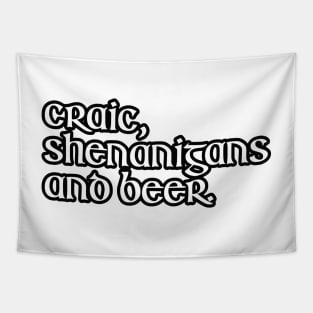 Craic, Shenanigans and beer. Tapestry