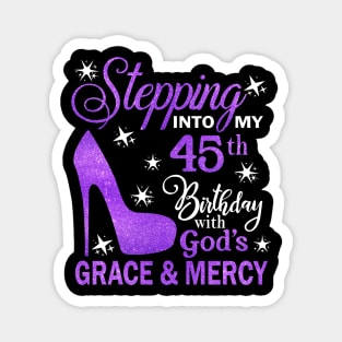 Stepping Into My 45th Birthday With God's Grace & Mercy Bday Magnet