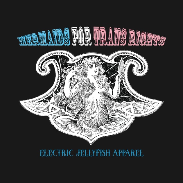 Mermaids for Trans Rights by Electric Jellyfish