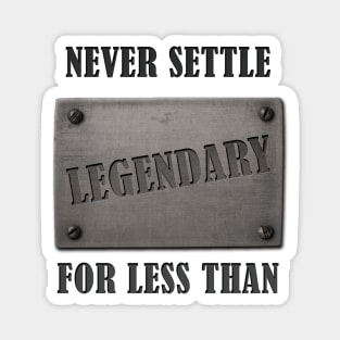 never settle for less than legendary Magnet