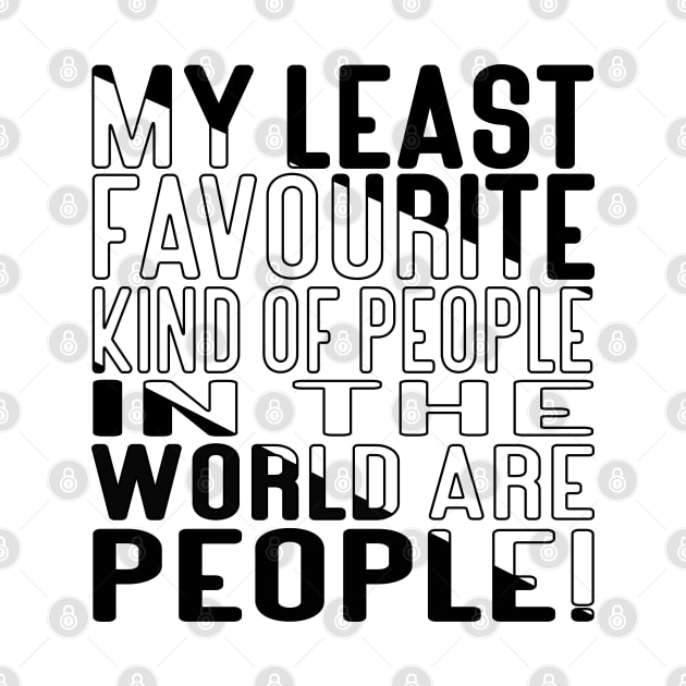 My Least favorite kind of people in the world are People! Block Out by Kylie Paul