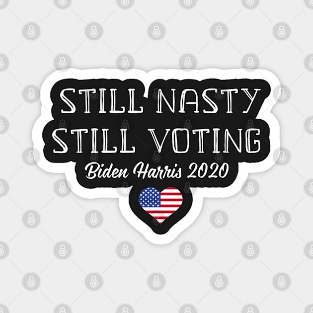 Still Nasty Still Voting - Nasty Women Gift 2020 Magnet by WassilArt