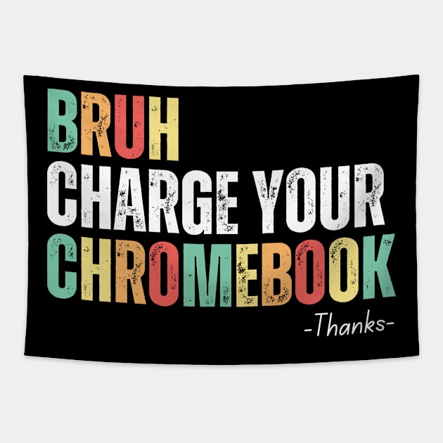 Bruh Charge Your Chromebook Thanks Tapestry by undrbolink