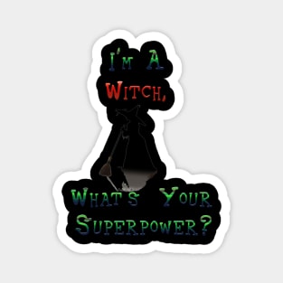 I'm A Witch  What's Your Superpower Magnet