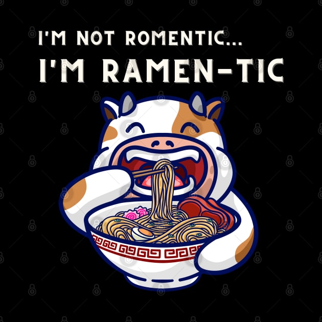 i'm not romantic, i'm ramen-tic -  cow eating ramen by Cyrensea