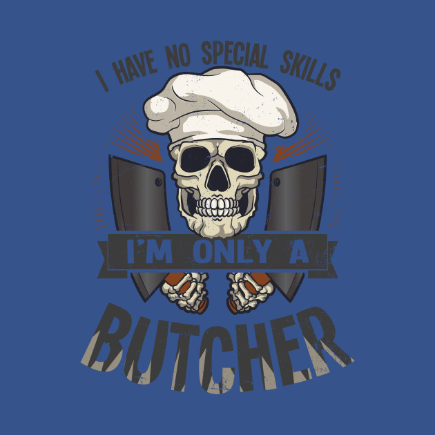 Disover Butcher Shirt | No Special Skills - Butcher - T-Shirt
