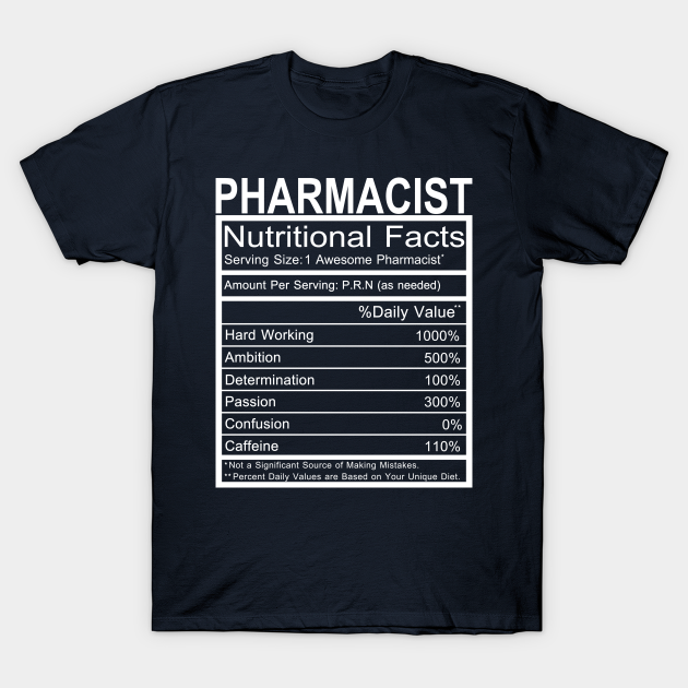 Pharmacist Nutritional Facts - Pharmacist Funny - T-Shirt | TeePublic