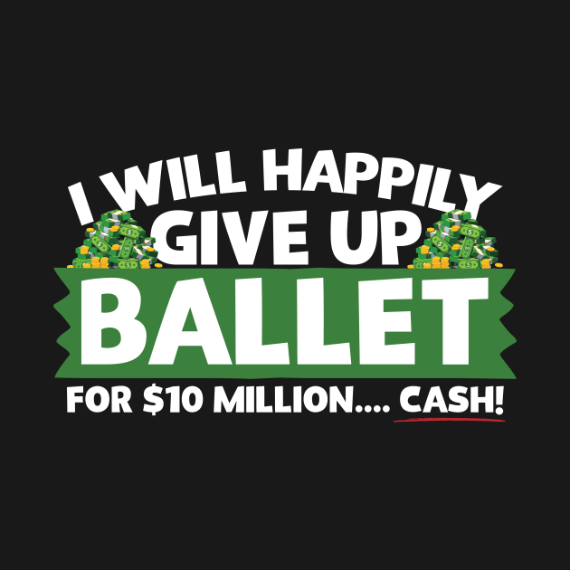 I Will Happily Give Up Ballet by thingsandthings