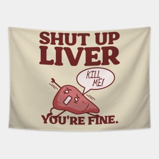 Shut Up Liver, You're Fine! Tapestry