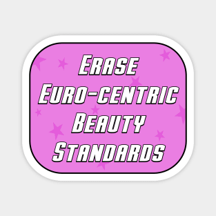 Erase Euro Centric Beauty Standards Magnet