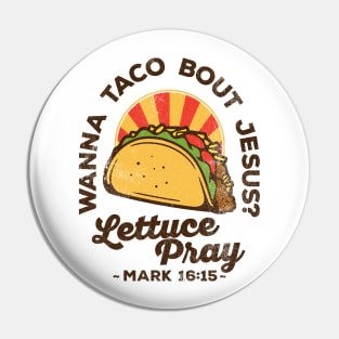 Wanna Taco Bout Jesus Lettuce Pray Vintage Retro Pin