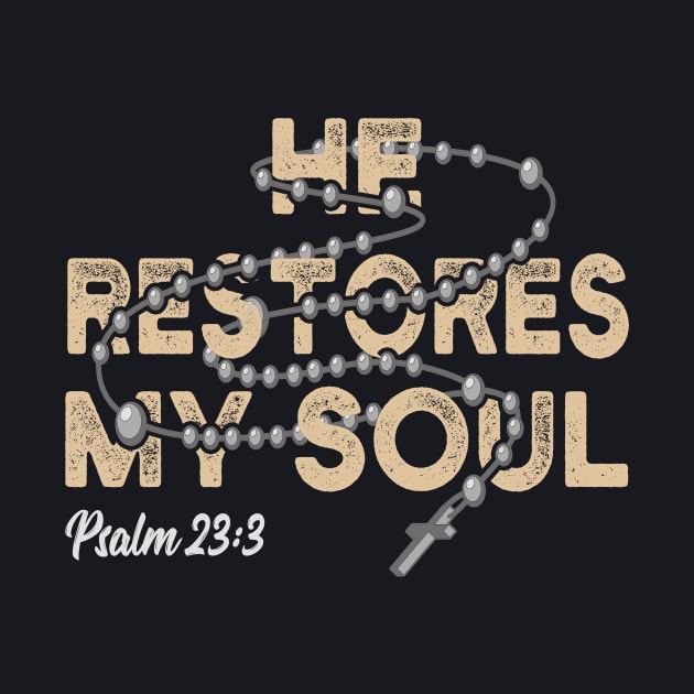 He restores my Soul Christian Psalm Bible Quote by Foxxy Merch