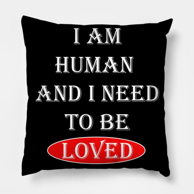 I Am Human And I Need To Be Loved Essential Pillow by OnlineShoppingDesign