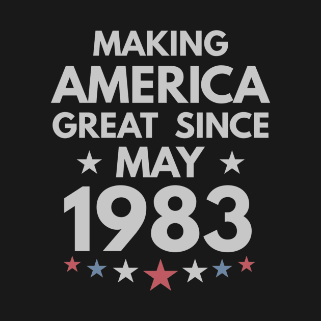 36th Birthday Gift Making America Great Since May 1983 by bummersempre66