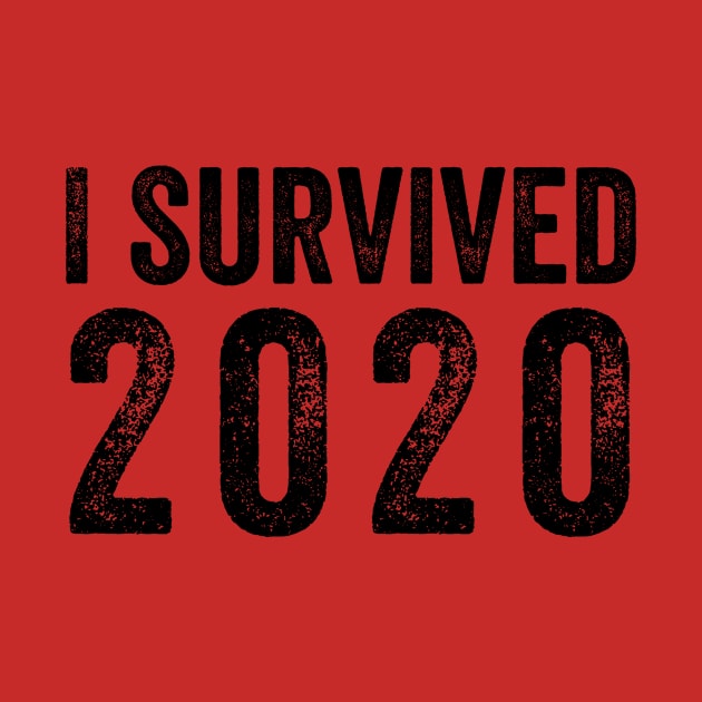 I Survived 2020 Distressed - Black Text Shirt by FalconArt