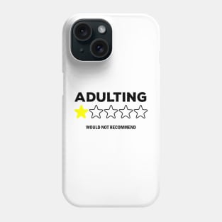 Adulting would not recommend Phone Case