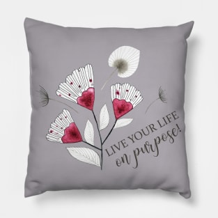 LIVE YOUR LIFE ON PURPOSE Pillow