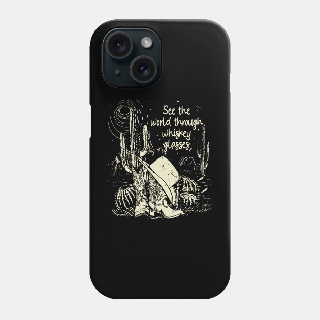 See The World Through Whiskey Glasses Cowboy Hat Boots Deserts Phone Case by Merle Huisman