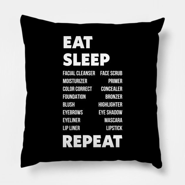 Eat Sleep Makeup Repeat Pillow by TimTheSheep