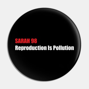 SHELLEY - REPRODUCTION IS POLLUTION Pin