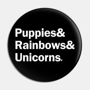 Puppies & Rainbows & Unicorns - White Pin