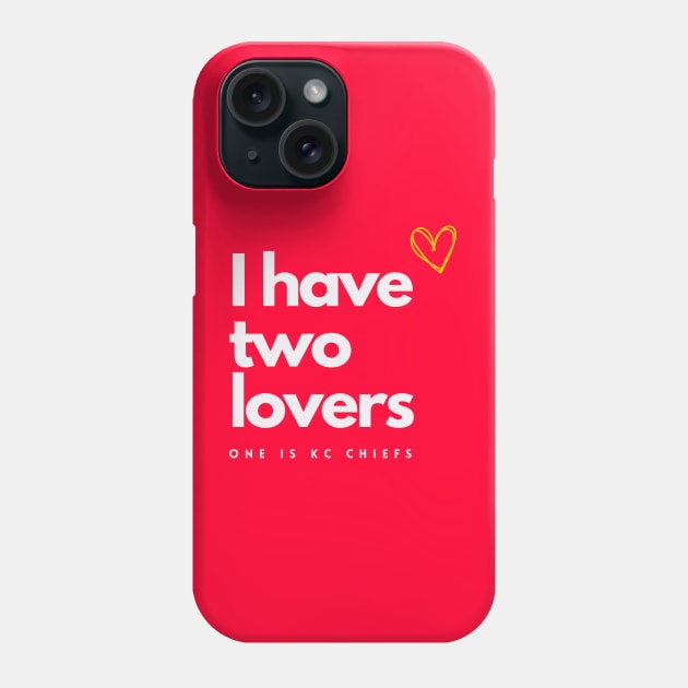 I HAVE TWO LOVES ONE IS KANSAS CITY CHIEFS Phone Case by Lolane