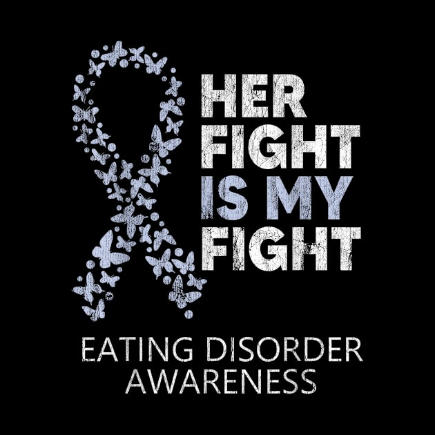 Eating Disorders Awareness Her Fight Is My Fight by Zimmermanr Liame