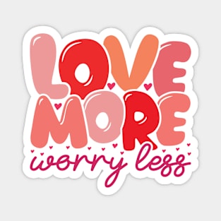 Love More Worry Less Magnet