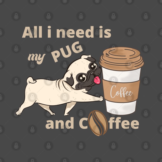 All i need is my pug and a coffee by debageur