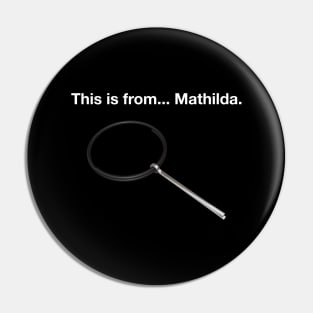 This is from Mathilda Pin