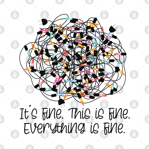 It's Fine Everything is Fine Tangled Christmas Lights Funny by MintedFresh