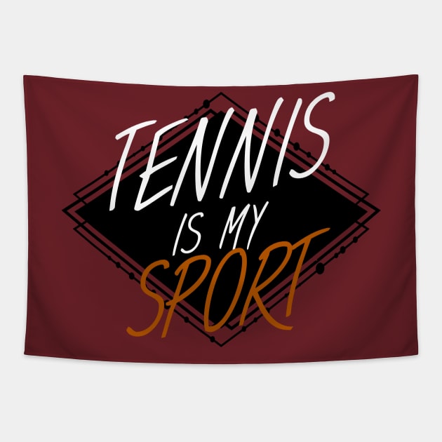 Tennis is my sport Tapestry by maxcode