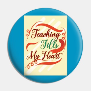 teacher fills my heart Pin