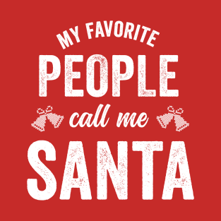 my favorite people call me Santa T-Shirt