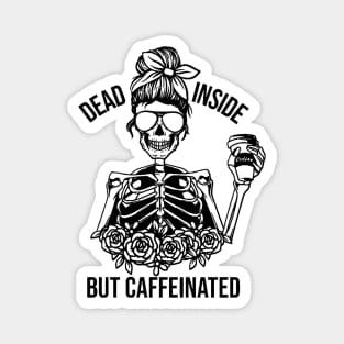 Dead Inside but Caffeinated Magnet