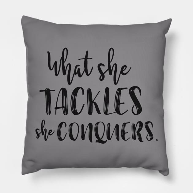 What she tackles, she conquers Pillow by kirbappealdesigns