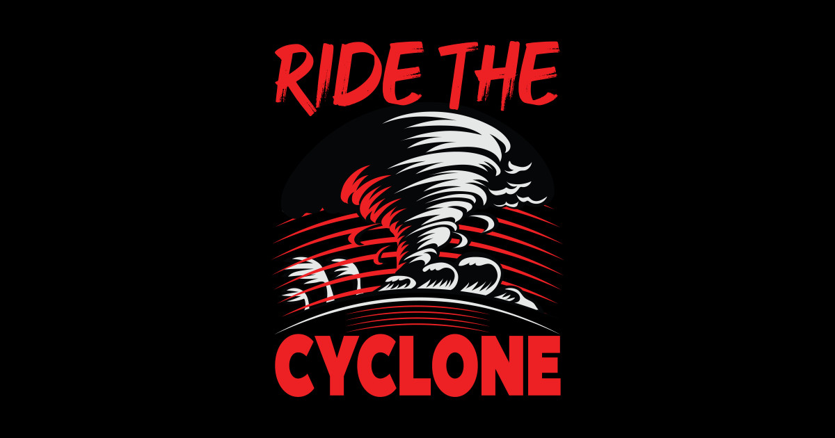 Ride The Cyclone Cyclone Sticker TeePublic