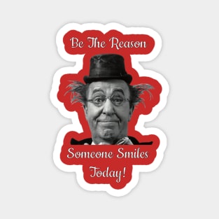 Be the reason someone smiles today! Magnet