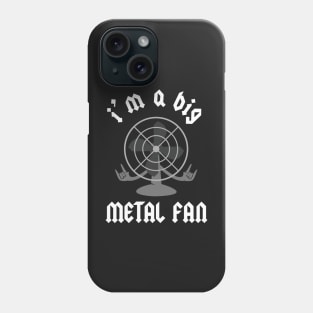 I'm A Big Metal Fan Phone Case