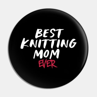 Best Knitting Mom Ever Pin